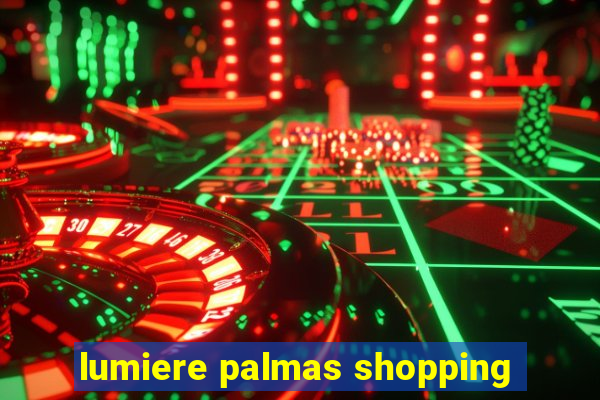 lumiere palmas shopping